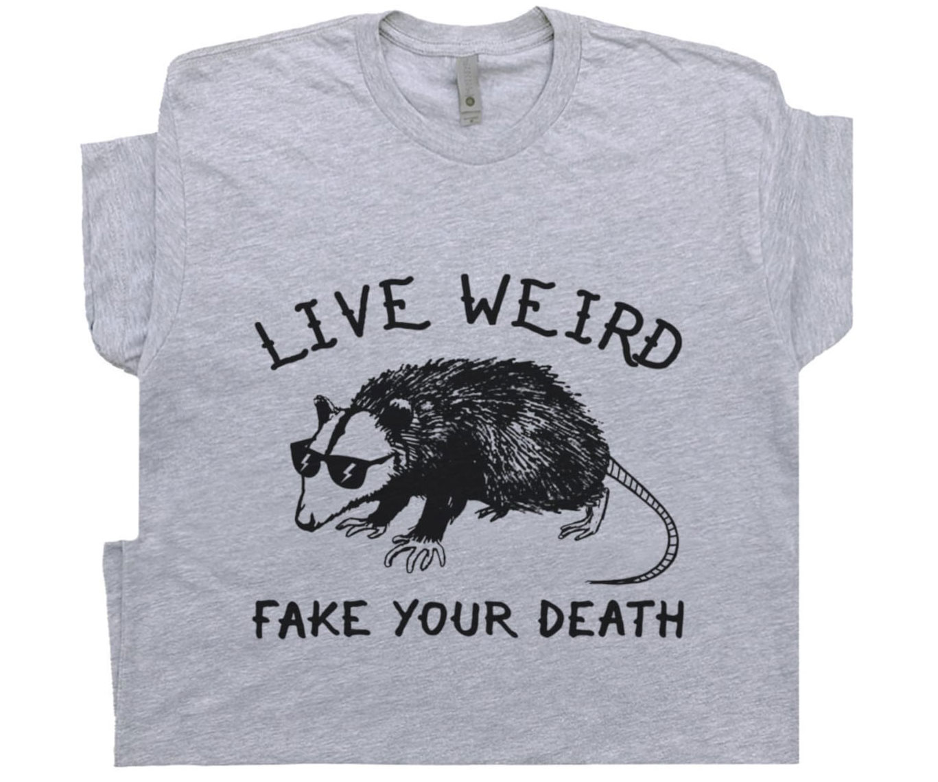 Live Weird Fake Your Death Possum Shirt